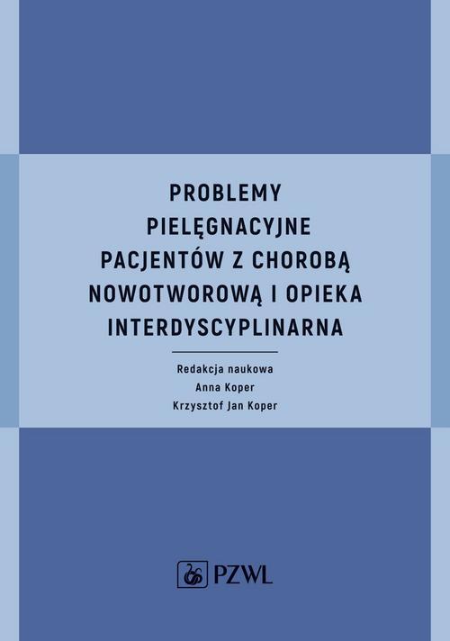Problemy pielęgnacyjne pacjentów z chorobą nowotworową i opieka interdyscyplinarna — okładka e-booka