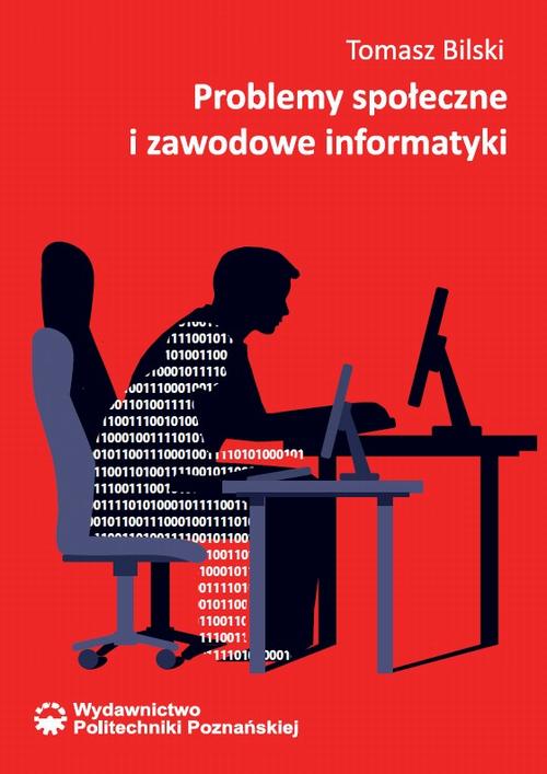 Tytuł: Problemy społeczne i zawodowe informatyki
Autor: Tomasz Bilski
Wydawnictwo: Wydawnictwo Politechniki Poznańskiej
Formaty: PDF