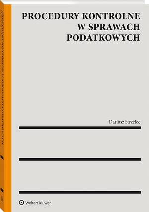 Tytuł: Procedury kontrolne w sprawach podatkowych
Autor: Dariusz Strzelec
Wydawnictwo: Wolters Kluwer
Formaty: PDF