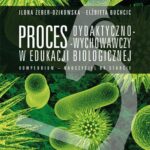 Proces dydaktyczno-wychowawczy w edukacji biologicznej. Kompendium – nauczyciel na starcie — okładka e-booka