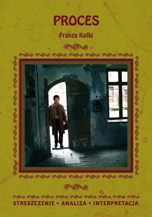 Proces Franza Kafki. Streszczenie, analiza, interpretacja — okładka