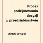 Tytuł: Proces podejmowania decyzji w przedsiębiorstwie
Autor: Michał Wójcik
Wydawnictwo: Wydawnictwo e-bookowo
Formaty: PDF