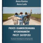 Proces usamodzielniania wychowanków pieczy zastępczej. Studium teoretyczno-empiryczne — okładka e-booka