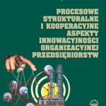 Tytuł: Procesowe, strukturalne i kooperacyjne aspekty innowacyjności organizacyjnej przedsiębiorstw
Autor: Leszek Pacholski, Bartosz Malinowski, Szymon Niedźwiedź
Wydawnictwo: Wydawnictwo Politechniki Poznańskiej
Formaty: PDF