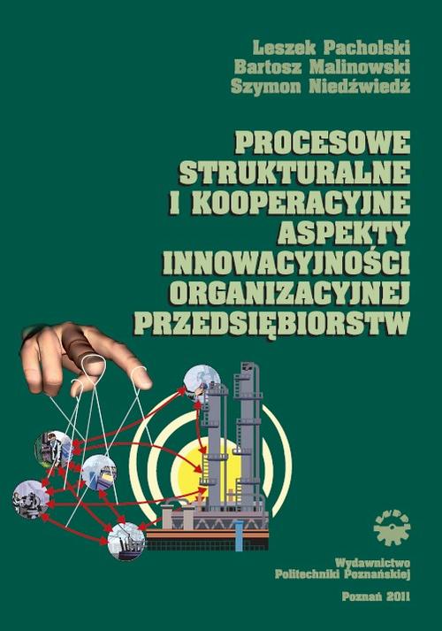 Tytuł: Procesowe, strukturalne i kooperacyjne aspekty innowacyjności organizacyjnej przedsiębiorstw
Autor: Leszek Pacholski, Bartosz Malinowski, Szymon Niedźwiedź
Wydawnictwo: Wydawnictwo Politechniki Poznańskiej
Formaty: PDF