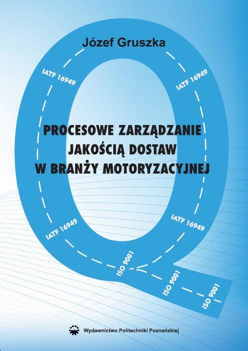 Tytuł: Procesowe zarządzanie jakością dostaw w branży motoryzacyjnej
Autor: Józef Gruszka
Wydawnictwo: Wydawnictwo Politechniki Poznańskiej
Formaty: PDF