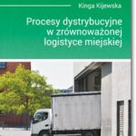 Tytuł: Procesy dystrybucyjne w zrównoważonej logistyce miejskiej
Autor: Kinga Kijewska
Wydawnictwo: BEL Studio
Formaty: PDF