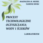 Tytuł: Procesy technologiczne oczyszczania wody i ścieków. Laboratorium
Autor: Lidia Reczek, Magdalena M. Michel, Tadeusz Siwiec
Wydawnictwo: Szkoła Główna Gospodarstwa Wiejskiego SGGW w Warszawie
Formaty: PDF