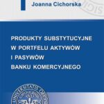Produkty substytucyjne w portfelu aktywów i pasywów banku komercyjnego — okładka e-booka