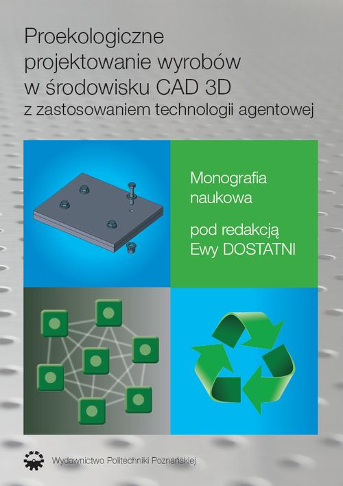 Tytuł: Proekologiczne projektowanie wyrobów w środowisku CAD 3D z zastosowaniem techno-logii agentowej
Autor: Ewa Dostatni
Wydawnictwo: Wydawnictwo Politechniki Poznańskiej
Formaty: PDF