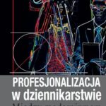 Tytuł: Profesjonalizacja w dziennikarstwie
Autor: Tadeusz Kononiuk
Wydawnictwo: Aspra
Formaty: PDF