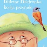 Tytuł: Profesor Biedronka kocha przyrodę
Autor: Maria Kownacka
Wydawnictwo: Siedmioróg
Formaty: MOBI, EPUB