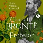 Tytuł: Profesor
Autor: Charlotte Brontë
Wydawnictwo: MG
Formaty: MP3