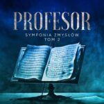 Tytuł: Profesor. Symfonia zmysłów. Tom 2
Autor: Monika Magoska-Suchar
Wydawnictwo: Niegrzeczne książki
Formaty: EPUB, MOBI