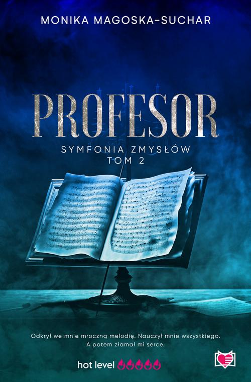 Tytuł: Profesor. Symfonia zmysłów. Tom 2
Autor: Monika Magoska-Suchar
Wydawnictwo: Niegrzeczne książki
Formaty: EPUB, MOBI