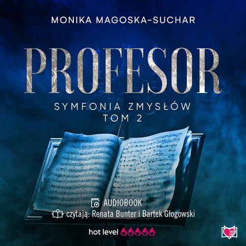 Tytuł: Profesor. Symfonia zmysłów. Tom 2
Autor: Monika Magoska-Suchar
Wydawnictwo: Niegrzeczne książki
Formaty: MP3