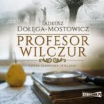 Tytuł: Profesor Wilczur
Autor: Tadeusz Dołęga Mostowicz
Wydawnictwo: Storybox
Formaty: MP3
