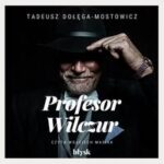 Tytuł: Profesor Wilczur
Autor: Tadeusz Dołęga-Mostowicz
Wydawnictwo: Wydawnictwo Błysk
Formaty: MP3