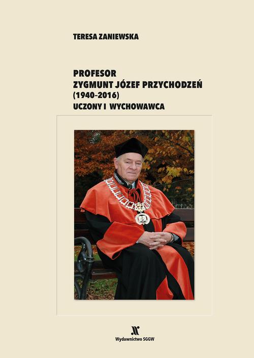 Tytuł: Profesor Zygmunt Józef Przychodzeń (1940-2016). Uczony i wychowawca
Autor: Teresa Zaniewska
Wydawnictwo: Szkoła Główna Gospodarstwa Wiejskiego SGGW w Warszawie
Formaty: PDF