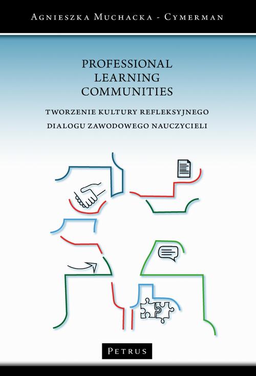 PROFESSIONAL LEARNING COMMUNITIE Stworzenie kultury refleksyjnego dialogu zawodowego nauczycieli — okładka e-booka