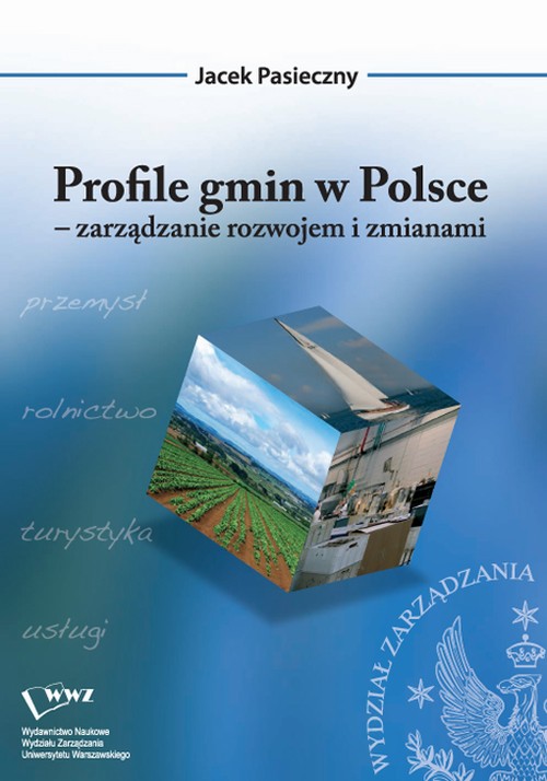 Tytuł: Profile gmin w Polsce
Autor: Jacek Pasieczny
Wydawnictwo: Wydawnictwo Naukowe Wydziału Zarządzania UW
Formaty: PDF