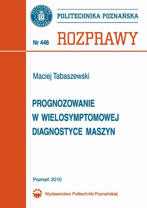 Tytuł: Progonozowanie w wielosymptomowej diagnostyce maszyn
Autor: Maciej Tabaszewski
Wydawnictwo: Wydawnictwo Politechniki Poznańskiej
Formaty: PDF