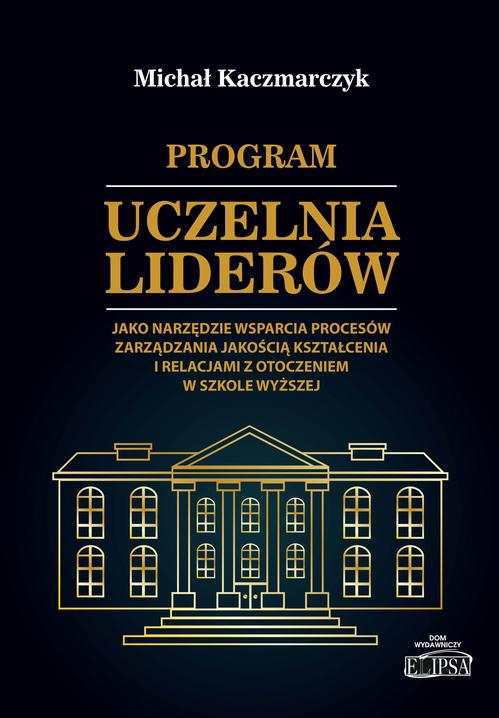 Tytuł: Program Uczelnia Liderów jako narzędzie wsparcia procesów zarządzania jakością kształcenia i relacjami z otoczeniem w szkole wyższej
Autor: Michał Kaczmarczyk
Wydawnictwo: Elipsa Dom Wydawniczy i Handlowy
Formaty: PDF