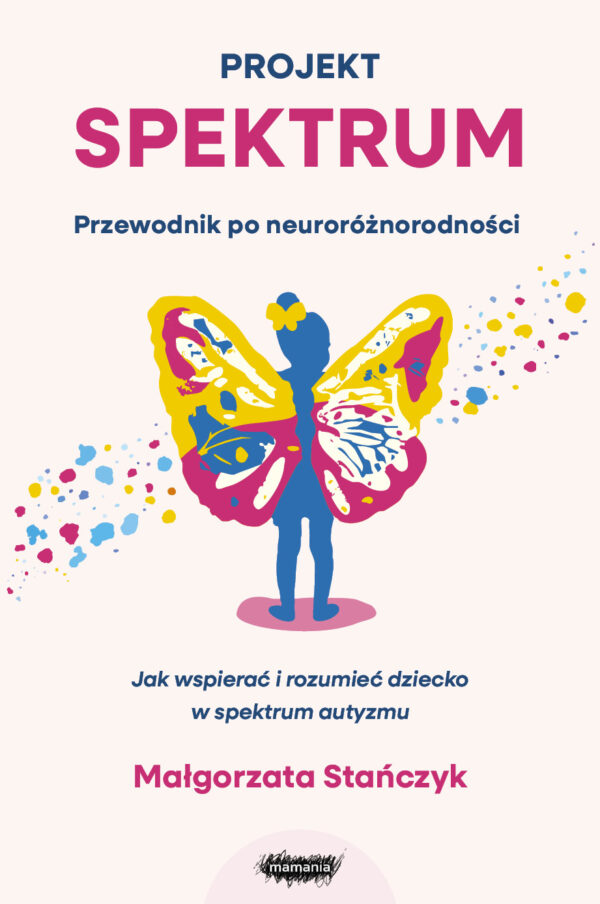 Projekt spektrum. Jak wspierać i rozumieć dziecko w spektrum autyzmu — okładka e-booka