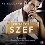 Tytuł: Projekt: szef
Autor: Vi Keeland
Wydawnictwo: Niegrzeczne książki
Formaty: MP3