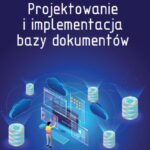 Tytuł: Projektowanie i implementacja bazy dokumentów
Autor: Andrzej Barczak, Marcin Barczak
Wydawnictwo: Uniwersytet w Siedlcach
Formaty: PDF