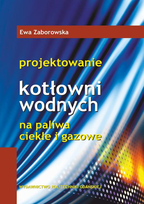 Tytuł: Projektowanie kotłowni wodnych na paliwa ciekłe i gazowe
Autor: Ewa Zaborowska
Wydawnictwo: Politechnika Gdańska
Formaty: PDF