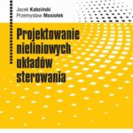 Tytuł: Projektowanie nieliniowych układów sterowania
Autor: Jacek Kabziński, Przemysław Mosiołek
Wydawnictwo: Wydawnictwo Naukowe PWN
Formaty: PDF