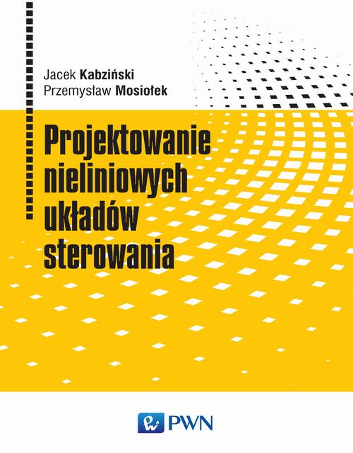 Tytuł: Projektowanie nieliniowych układów sterowania
Autor: Jacek Kabziński, Przemysław Mosiołek
Wydawnictwo: Wydawnictwo Naukowe PWN
Formaty: PDF