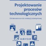 Projektowanie procesów technologicznych. Od laboratorium do instalacji przemysłowej — okładka e-booka