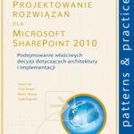 Tytuł: Projektowanie rozwiązań dla Microsoft SharePoint 2010
Autor: Lee Jason, Keyser Chris
Wydawnictwo: Promise
Formaty: PDF