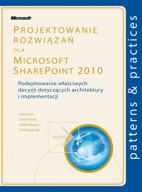Tytuł: Projektowanie rozwiązań dla Microsoft SharePoint 2010
Autor: Lee Jason, Keyser Chris
Wydawnictwo: Promise
Formaty: PDF