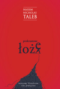 Tytuł: Prokrustowe łoże Aforyzmy filozoficzne oraz praktyczne
Autor: Nassim Nicholas Taleb
Wydawnictwo: Zysk i S-ka
Formaty: EPUB, MOBI