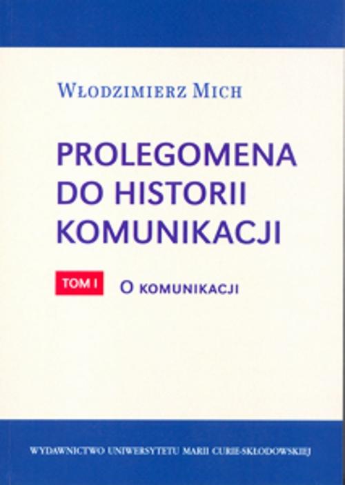 Prolegomena do historii komunikacji - tom 1. O komunikacji — okładka e-booka