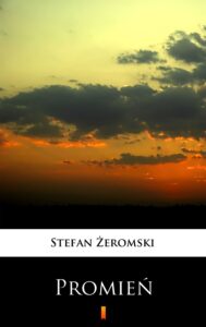 Tytuł: Promień
Autor: Stefan Żeromski
Wydawnictwo: KtoCzyta.pl
Formaty: EPUB, MOBI