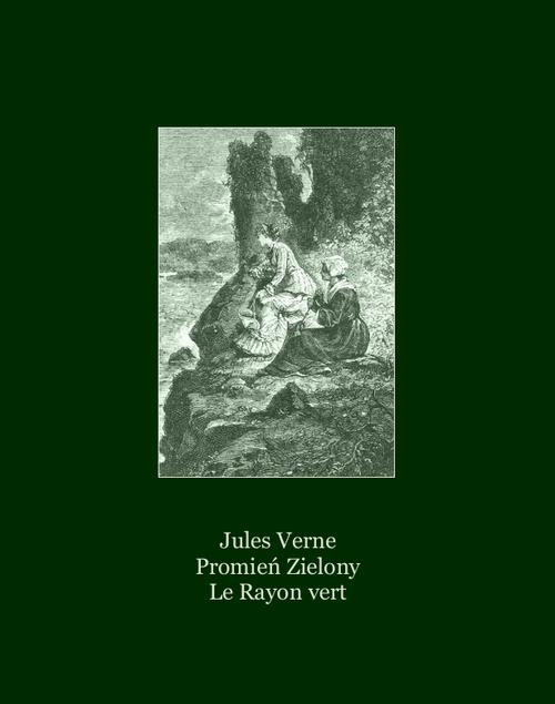 Tytuł: Promień Zielony. Le Rayon vert
Autor: Jules Verne
Wydawnictwo: Armoryka
Formaty: EPUB, MOBI