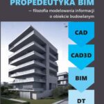 Tytuł: Propedeutyka BIM – filozofia modelowania informacji o obiekcie budowlanym
Autor: Andrzej Szymon Borkowski
Wydawnictwo: Oficyna Wydawnicza Politechniki Warszawskiej
Formaty: PDF