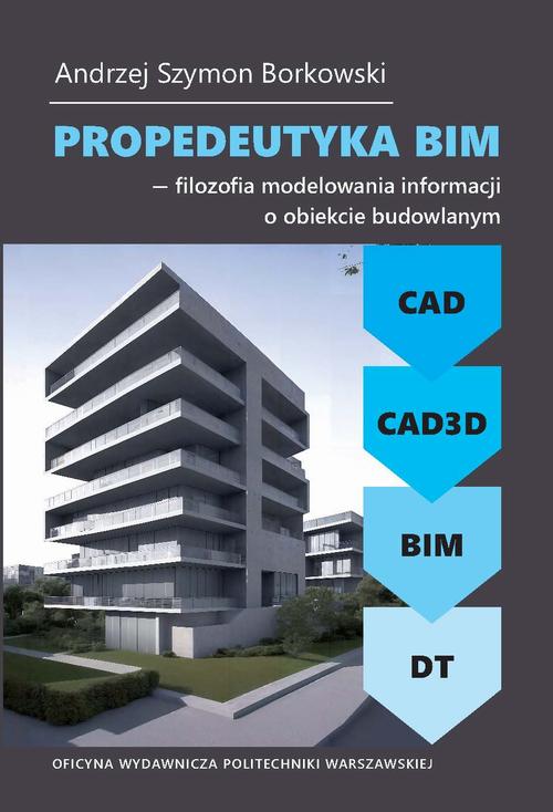 Tytuł: Propedeutyka BIM – filozofia modelowania informacji o obiekcie budowlanym
Autor: Andrzej Szymon Borkowski
Wydawnictwo: Oficyna Wydawnicza Politechniki Warszawskiej
Formaty: PDF