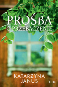 Tytuł: Prośba o przebaczenie
Autor: Katarzyna Janus
Wydawnictwo: FILIA
Formaty: EPUB, MOBI