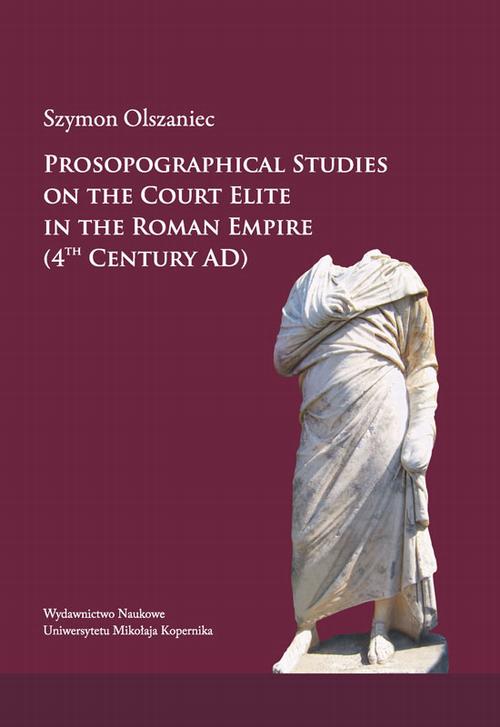 Tytuł: Prosopographical studies on the court elite in the Roman Empire (4th century A. D.)
Autor: Szymon Olszaniec
Wydawnictwo: Wydawnictwo Naukowe UMK
Formaty: PDF