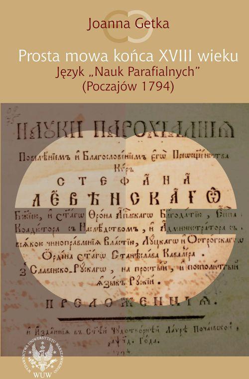 Tytuł: Prosta mowa końca XVIII wieku
Autor: Joanna Getka
Wydawnictwo: Wydawnictwa Uniwersytetu Warszawskiego
Formaty: PDF