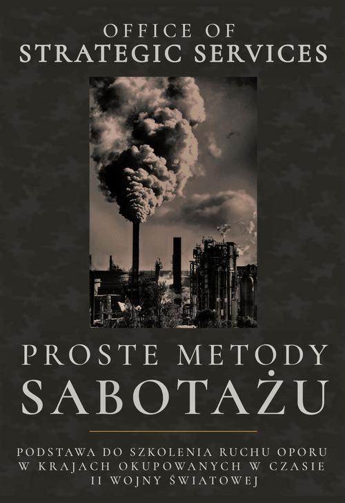 Tytuł: Proste Metody Sabotażu (1944)
Autor: Office of Strategic Services
Wydawnictwo: Wydawnictwo Horyzont Idei
Formaty: EPUB, PDF, MOBI
