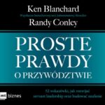 Tytuł: Proste prawdy o przywództwie
Autor: Ken Blanchard, Randy Conley
Wydawnictwo: MT Biznes
Formaty: MP3