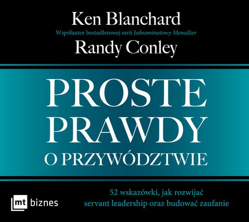 Tytuł: Proste prawdy o przywództwie
Autor: Ken Blanchard, Randy Conley
Wydawnictwo: MT Biznes
Formaty: MP3