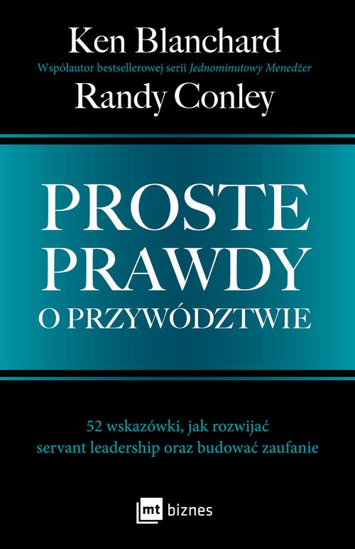 Tytuł: Proste prawdy o przywództwie
Autor: Ken Blanchard, Randy Conley
Wydawnictwo: MT Biznes
Formaty: MOBI, EPUB
