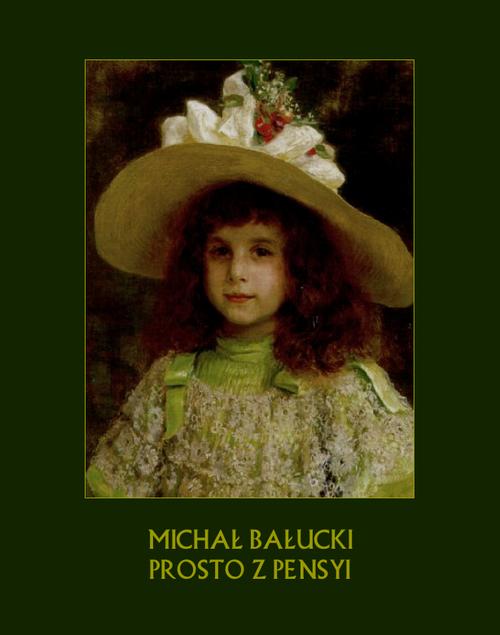 Tytuł: Prosto z pensyi. Nowelka
Autor: Michał Bałucki
Wydawnictwo: Armoryka
Formaty: MOBI, EPUB